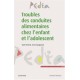 Troubles des conduites alimentaires de l'enfant et de l'adolescent