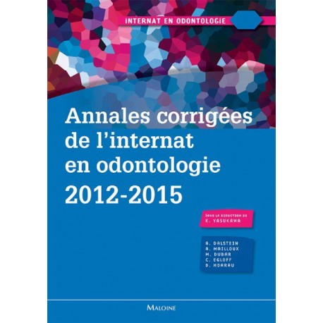 Annales corrigées de l'internat en odontologie 2012-2015