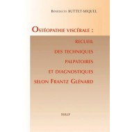 Ostéopathie viscérale : recueil des techniques palpatoires et diagnostiques selon Frantz Glénard