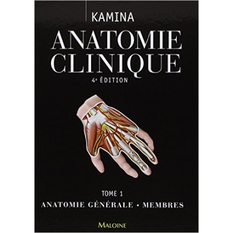 Anatomie clinique Tome 1 Anatomie générale membres